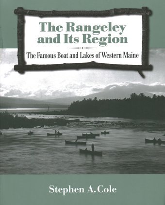 The Rangeley And Its Regionthe Famous Boats And Lakes Of Western Maine Cole, Stephen A. Rowman & Littlefield