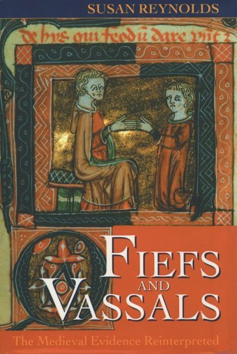 Fiefs And Vassalsthe Medieval Evidence Reinterpreted Reynolds, Susan Oxford Unıversıty Press