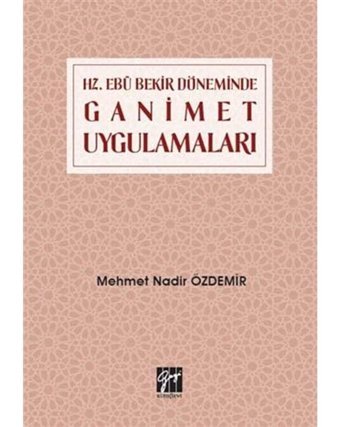 Hz. Ebu Bekir Döneminde Ganimet Uygulamaları Mehmet Nadir Özdemir Gazi Kitabevi - Sınav Kitapları