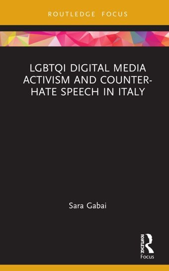 Lgbtqı Digital Media Activism And Counter-Hate Speech In Italy (Focus On Global Gender And Sexuality) Gabai, Sara Routledge