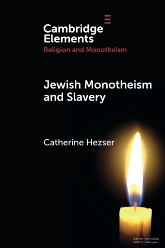Jewish Monotheism And Slavery (Elements In Religion And Monotheism) Hezser, Catherine Cambridge University Press, Uk