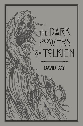 The Dark Powers Of Tolkienan İllustrated Exploration Of Tolkien'S Portrayal Of Evil, And The Sources That Inspired His Work From Myth, Literature And History Day, David Pyramid