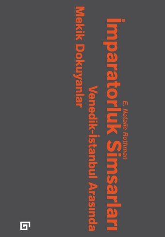 İmparatorluk Simsarlarıvenedik-İstanbul Arasında Mekik Dokuyanlar E. Natalie Rothman Koç Üniversitesi Yayınları