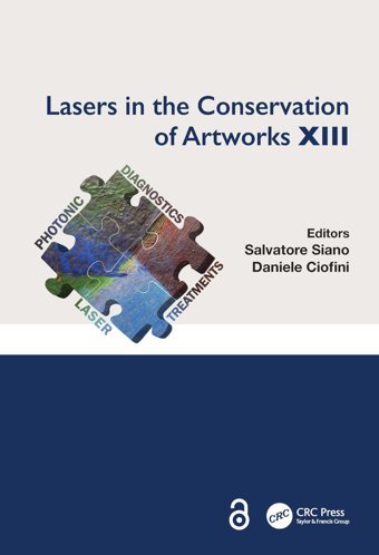 Lasers In The Conservation Of Artworks Xıııproceedings Of The International Conference On Lasers In The Conservation Of Artworks Xııı (Lacona Xııı), 12-16 September 2022, Florence, Italy Crc Press Inc