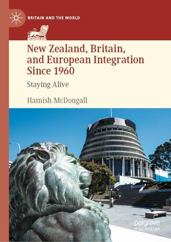 New Zealand, Britain, And European Integration, 1960-2022Staying Alive (BritaIn And The World) Mcdougall, Hamish Palgrave Macmillan