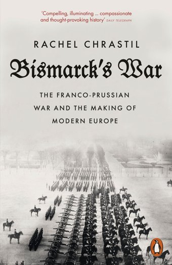Bismarck'S Warthe Franco-Prussian War And The Making Of Modern Europe Chrastil, Rachel Penguin