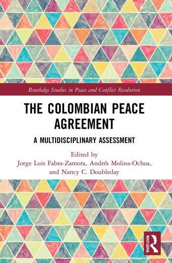 The Colombian Peace Agreementa Multidisciplinary Assessment ( Studies In Peace And Conflict Resolution) Routledge