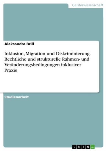 Inklusion, Migration Und Diskriminierung. Rechtliche Und Strukturelle Rahmen- Und Vernderungsbedingungen İnklusiver Praxis Brill, Aleksandra Grın Verlag