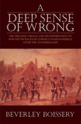 A Deep Sense Of Wrongthe Treason, Trials And Transportation To New South Wales Of Lower Canadian Rebels Boissery, Beverley Dundurn
