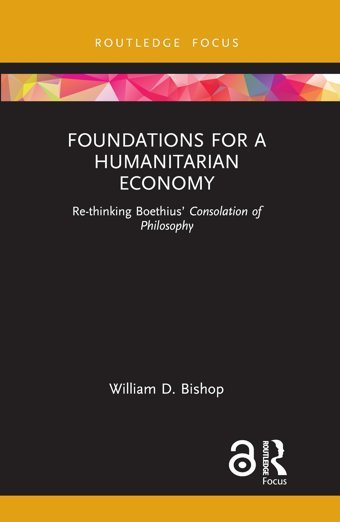 Foundations For A Humanitarian Economy (Economics And Humanities) Bishop, William D. Routledge