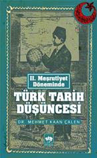 Iı. Meşrutiyet Döneminde Türk Tarih Düşüncesi2. Meşrutiyet Döneminde Mehmet Kaan Çalen Ötüken Neşriyat
