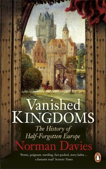 Vanished Kingdomsthe History Of Half-Forgotten Europe (Kapak Değişebilir) Davıes, Norman Penguin