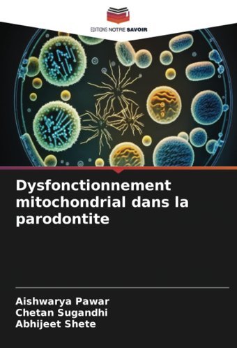 Dysfonctionnement Mitochondrial Dans La Parodontitede Pawar, Aishwarya Editions Notre Savoir