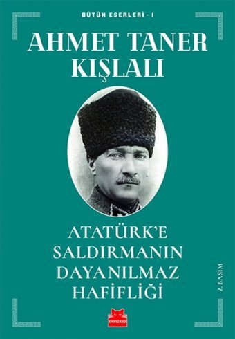 Atatürke Saldırmanın Dayanılmaz Hafifliğibütün Eserleri - 1 Ahmet Taner Kışlalı Kırmızı Kedi Yayınevi