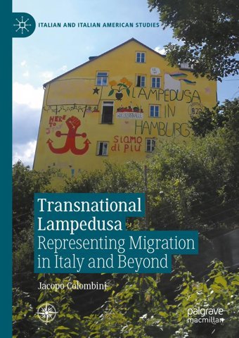 Transnational Lampedusarepresenting Migration In Italy And Beyond (Italian And Italian American Studies) Colombini, Jacopo Palgrave Macmillan