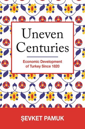 Uneven Centurieseconomic Development Of Turkey Since 1820 Pamuk, Şevket Princeton University Press