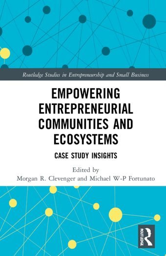 Empowering Entrepreneurial Communities And Ecosystemscase Study Insights ( Studies In Entrepreneurship And Small Business) Routledge