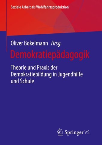 Demokratiepdagogiktheorie Und Praxis Der Demokratiebildung In Jugendhilfe Und Schule (Soziale Arbeit Als Wohlfahrtsproduktion, 29, Band 29) Springer Verlag