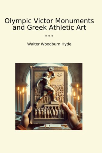 Olympic Victor Monuments And Greek Athletic Art (Classic Books) Walter Woodburn Hyde Lettel Books