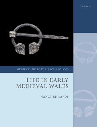 Life In Early Medieval Wales (Medieval History And Archaeology) Edwards, Prof Nancy Oxford Unıversıty Press