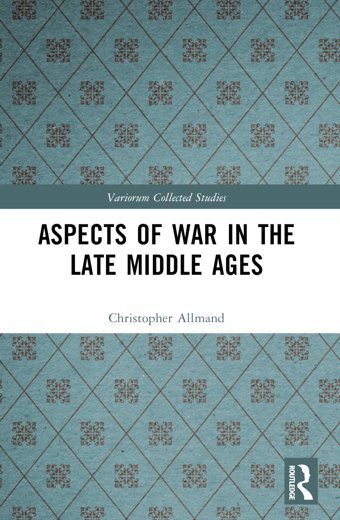 Aspects Of War In The Late Middle Ages (Variorum Collected Studies) Allmand, Christopher Routledge