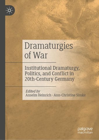 Dramaturgies Of Warinstitutional Dramaturgy, Politics, And Conflict In 20Th Century Germany Palgrave Macmillan