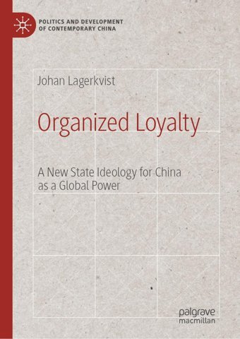 Organized Loyaltya New State Ideology For China As A Global Power (Politics And Development Of Contemporary China) Lagerkvist, Johan Palgrave Macmillan