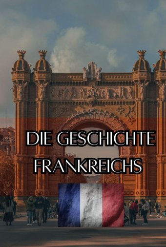 Die Geschichte Frankreichseine Reise Durch Die Epochen - Vom Mittelalter Über Kolonialismus Und Industrialisierung Zum Frankreich Des 21. Jahrhunderts (Geschichte - Eine Reise Durch Die Epochen) Rump, Eric Independently Publıshed