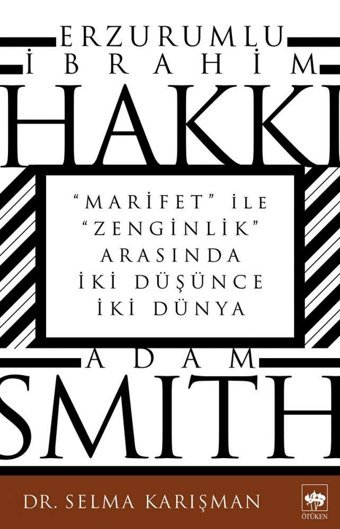 Erzurumlu İbrahim Hakkı Ve Adam Smithmarifet İle Zenginlik Arasında İki Düşünce İki Dünya Selma Karışman Ötüken Neşriyat
