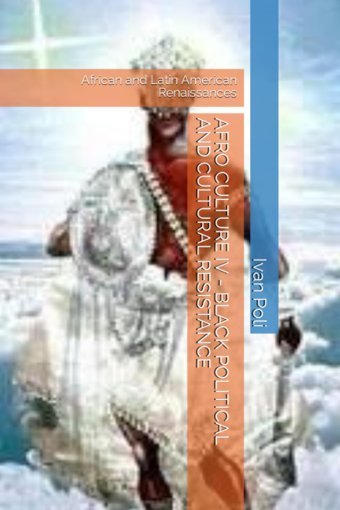 Afro Culture Iv - Black Polıtıcal And Cultural Resıstanceafrican And LatIn American Renaissances Poli, Ivan Independently Publıshed