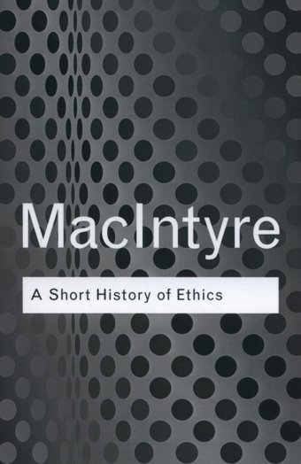 A Short History Of Ethicsa History Of Moral Philosophy From The Homeric Age To The Twentieth Century ( Classics) Macıntyre, Alasdair Routledge