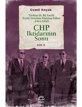Türkiyede İki Partili Siyasi SistemIn Kuruluş Yılları (1945-1950) Cemil Koçak İletişim Yayınları