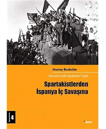 Spartakistlerden İspanya İç Savaşınadevrimci Halk Hareketleri Tarihi - Üçüncü Devrim - 4 Murray BookchIn Dipnot Yayınları