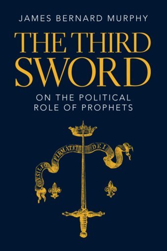 The Third Swordon The Political Role Of Prophets Murphy, James Bernard Cambridge University Press, Uk