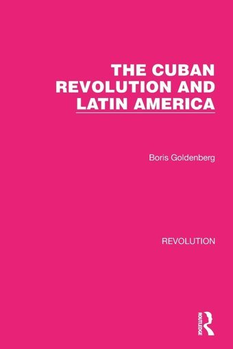 The Cuban Revolution And LatIn America ( Library Editionsrevolution) Goldenberg, Boris Routledge
