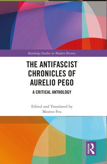 The Antifascist Chronicles Of Aurelio Pegoa Critical Anthology ( Studies In Modern History) Routledge