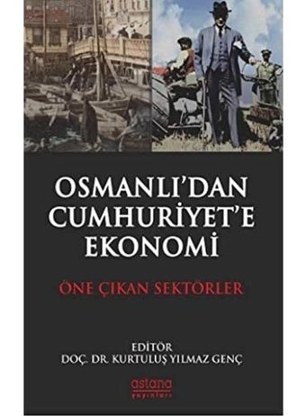 Osmanlı'Dan Cumhuriyet'E Ekonomiöne Çıkan Sektörler Kurtuluş Yılmaz Genç Astana Yayınları