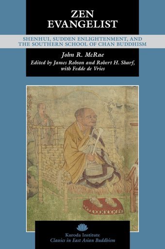 Zen Evangelistshenhui, Sudden Enlightenment, And The Southern School Of Chan Buddhism (Classics In East Asian Buddhism) Mcrae, John R. University Of Hawai'İ Press