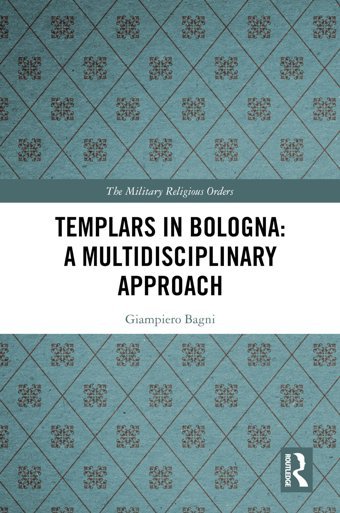 Templars In Bolognaa Multidisciplinary Approach (Military Religious Orders) Bagni, Giampiero Routledge