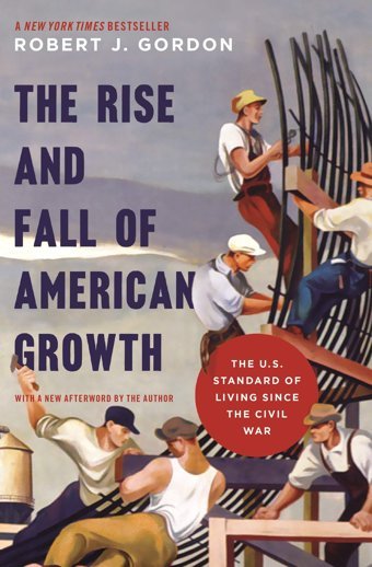 The Rise And Fall Of American Growththe U.S. Standard Of Living Since The Civil War Gordon, Robert J. Princeton University Press