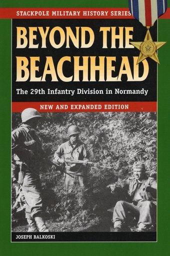 Beyond The Beachheadthe 29Th Infantry Division In Normandy (Stackpole Military History) (Stackpole Military History Series) Balkoski, Joseph Stackpole Books