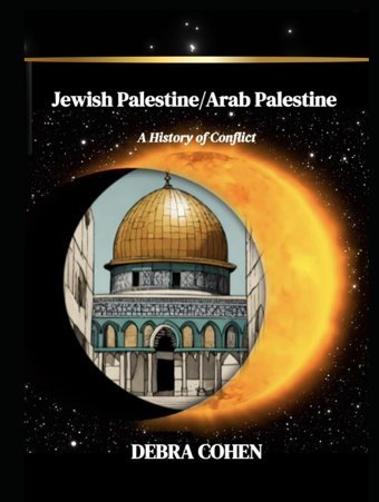 Jewish Palestine/Arab Palestine:A History Of Conflict Cohen, Debra J. Independently Publıshed