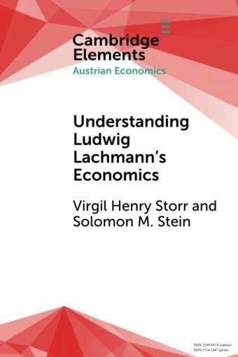 Understanding Ludwig Lachmann'S Economics (Elements In Austrian Economics) Storr, Virgil Henry Cambridge University Press, Uk