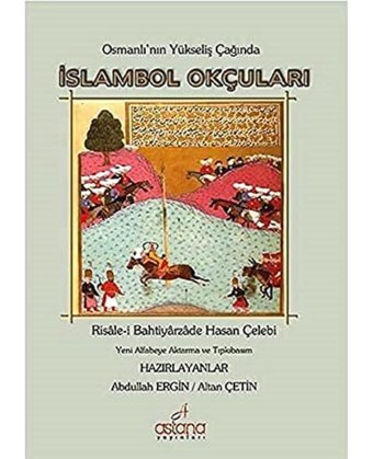 İslambol Okçularırisale-İ Bahtiyarzade Hasan Çelebi - Osmanlı'Nın Yükseliş Çağında Altan ÇetIn Astana Yayınları
