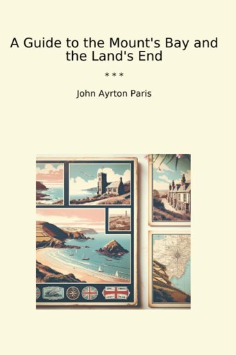 A Guide To The Mount'S Bay And The Land'S End (Classic Books) John Ayrton Paris Lettel Books