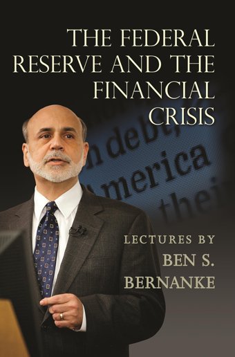 The Federal Reserve And The Financial Crisis Bernanke, Ben S. Princeton University Press