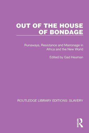 Out Of The House Of Bondagerunaways, Resistance And Marronage In Africa And The New World ( Library Editionsslavery) Routledge