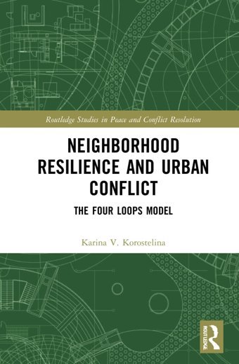 Neighborhood Resilience And Urban Conflictthe Four Loops Model ( Studies In Peace And Conflict Resolution) Korostelina, Karina V Routledge