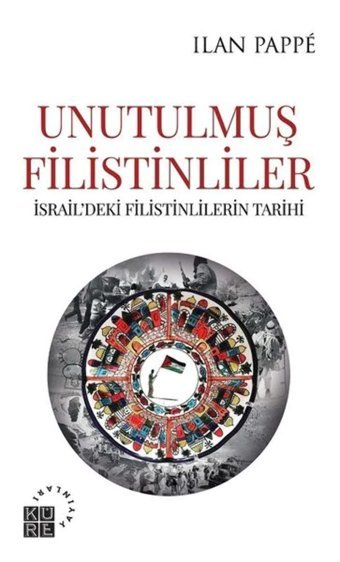 Unutulmuş Filistinleri̇srail'Deki FilistinlilerIn Tarihii̇srail'Deki FilistinlilerIn Tarihi Ilan Pappe Küre Yayınları