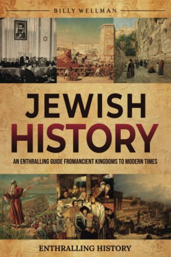 Jewish Historyan Enthralling Guide From Ancient Kingdoms To Modern Times Wellman, Billy Billy Wellman